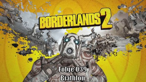 Borderlands 2 - drunk-edition #039 - biathlon [fullhd/german/deutsch]