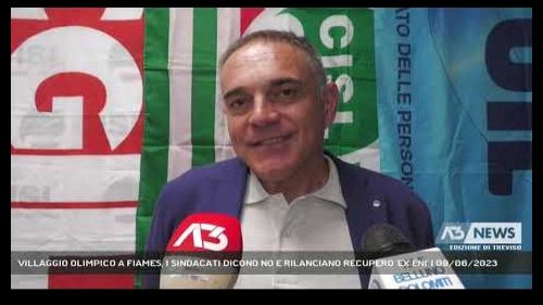 Villaggio olimpiaco a fiames, i sindacati dicono no e spingono borca di cadore - 09/06/2023